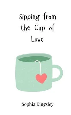 Sipping from the Cup of Love - (Paperback or Softback)