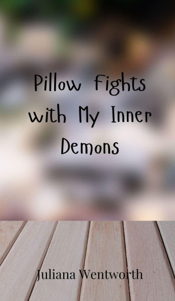 Pillow Fights with My Inner Demons - (Hardback or Cased Book)