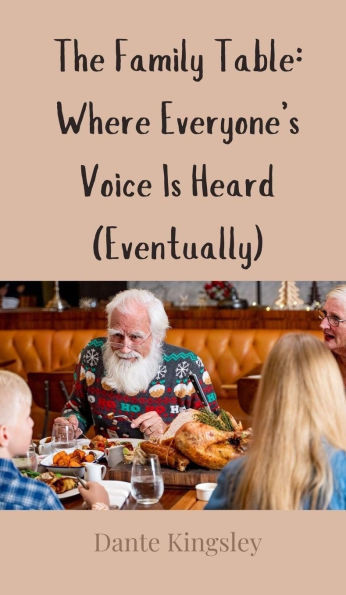 The Family Table: Where Everyone's Voice Is Heard (Eventually) - (Hardback or Cased Book)