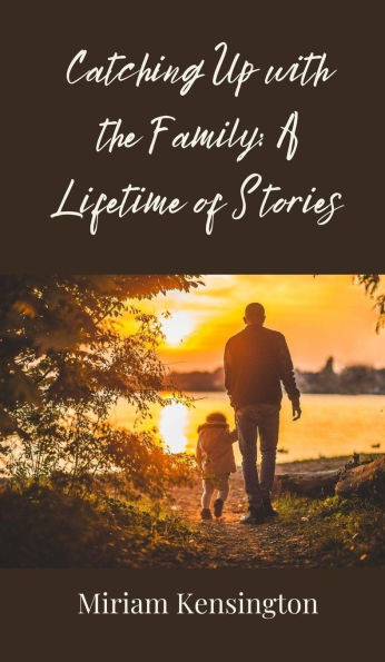 Catching Up with the Family: A Lifetime of Stories - (Hardback or Cased Book)
