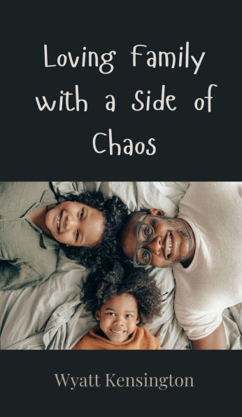 Loving Family with a Side of Chaos - (Hardback or Cased Book)