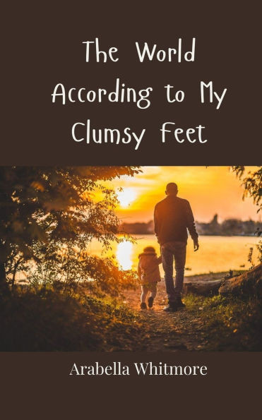 The World According to My Clumsy Feet - (Paperback or Softback)