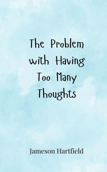 The Problem with Having Too Many Thoughts - (Paperback or Softback)