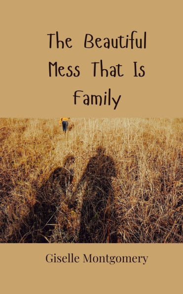 The Beautiful Mess That Is Family - (Paperback or Softback)