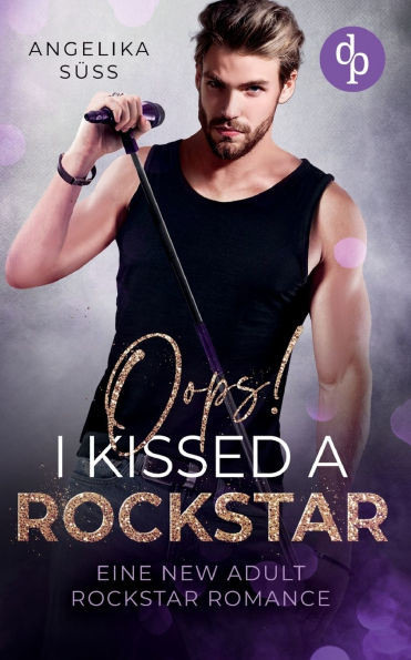 Oops! I kissed a Rockstar: Eine New Adult Rockstar Romance