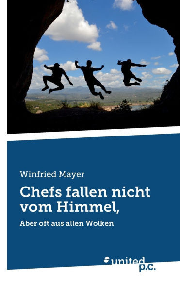 Chefs fallen nicht vom Himmel,: Aber oft aus allen Wolken