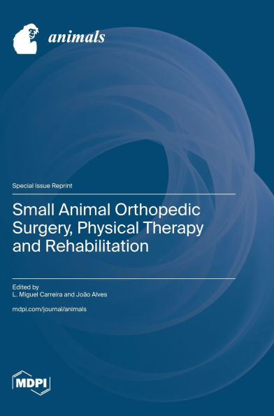 Small Animal Orthopedic Surgery, Physical Therapy and Rehabilitation