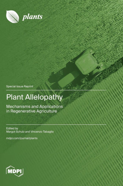 Plant Allelopathy: Mechanisms and Applications in Regenerative Agriculture