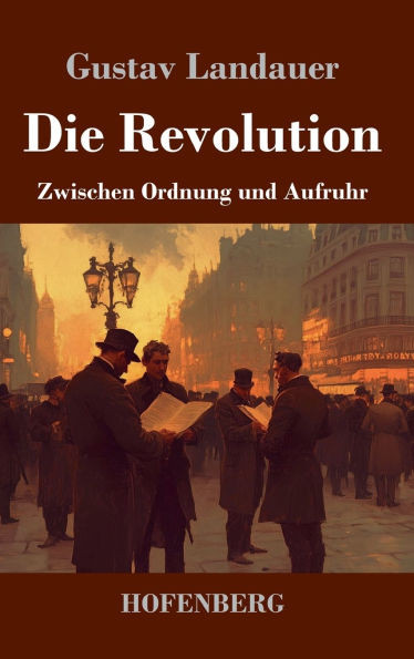 Die Revolution: Zwischen Ordnung und Aufruhr - (Hardback or Cased Book)