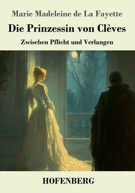 Die Prinzessin von Clèves: Zwischen Pflicht und Verlangen - (Paperback or Softback)