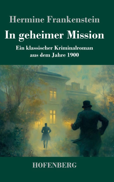 In geheimer Mission: Ein klassischer Kriminalroman aus dem Jahre 1900 - (Hardback or Cased Book)