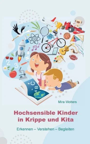 Hochsensible Kinder in Krippe und Kita: Erkennen - Verstehen - Begleiten