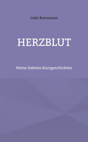 Herzblut: Meine liebsten Kurzgeschichten