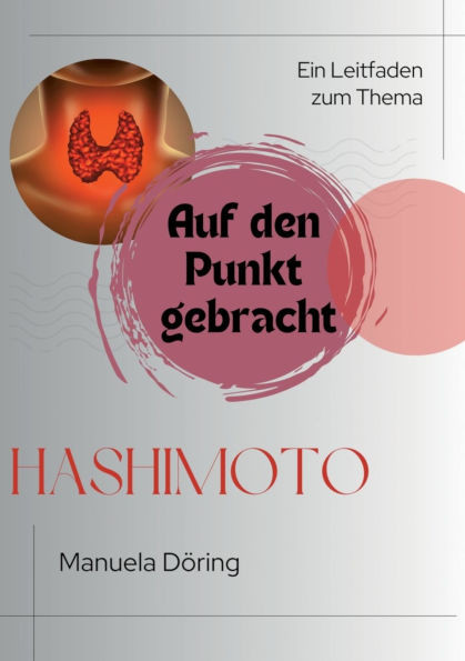 Auf den Punkt gebracht: Ein Leitfaden zum Thema Hashimoto