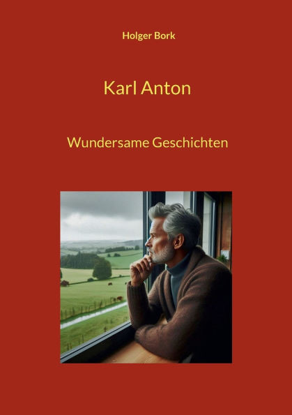 Karl Anton: Wundersame Geschichten