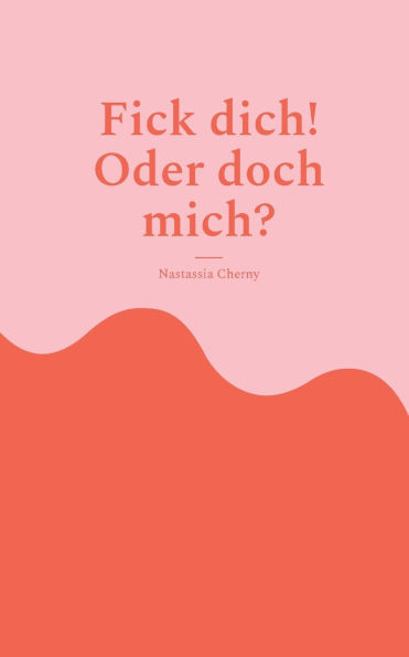 Fick dich! Oder doch mich?