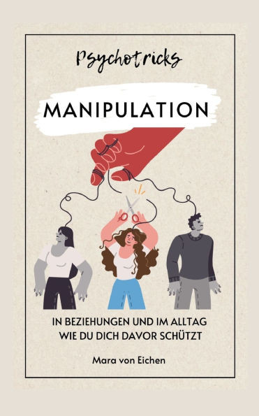 Psychotricks-Manipulation in Beziehungen und im Alltag: Wie du dich davor schützt