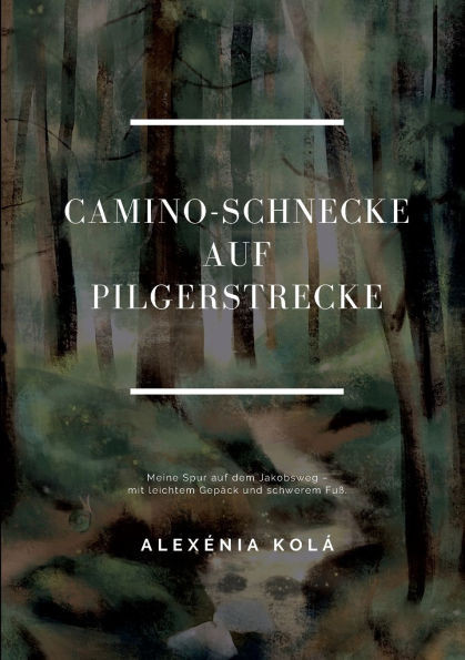 Caminoschnecke auf Pilgerstrecke: Meine Spur auf dem Jakobsweg - Mit leichtem Gepäck und schwerem Fuß