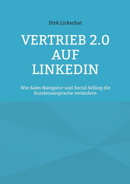 Vertrieb 2.0 auf LinkedIn: Wie Sales Navigator und Social Selling die Kundenansprache verändern