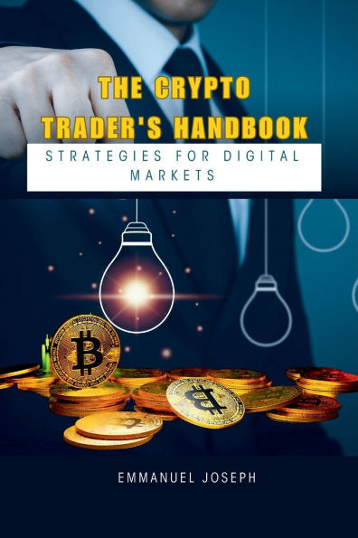 The Crypto Trader's Handbook: Strategies for Digital Markets