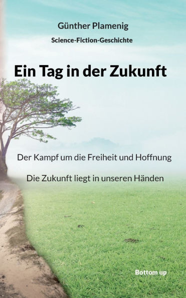 Ein Tag in der Zukunft: Der Kampf um die Freiheit und Hoffnung. Die Zukunft liegt in unseren Händen.