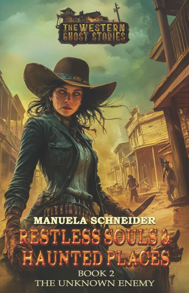 Restless Souls & Haunted Places Book 2: The Unknown Enemy