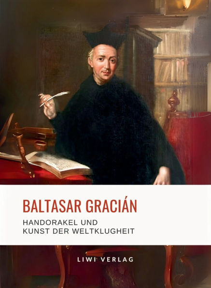 Baltasar Gracián: Handorakel und Kunst der Weltklugheit.: Aus dem spanischen Original übersetzt von Arthur Schopenhauer - (Paperback or Softback)