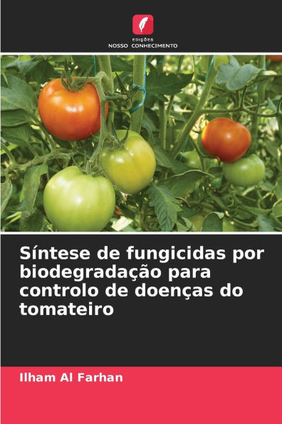 Síntese de fungicidas por biodegradação para controlo de doenças do tomateiro