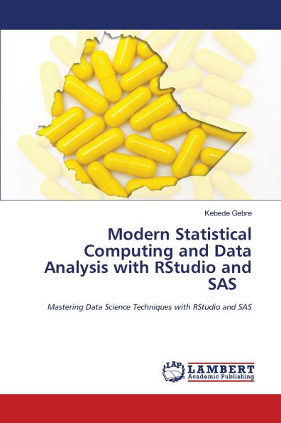 Modern Statistical Computing and Data Analysis with RStudio and SAS