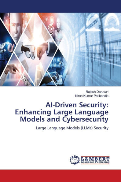 AI-Driven Security: Enhancing Large Language Models and Cybersecurity