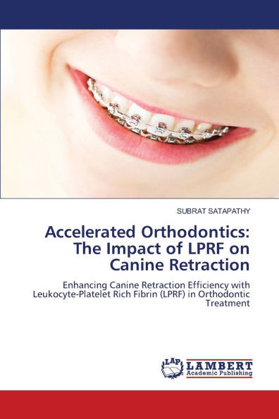 Accelerated Orthodontics: The Impact of LPRF on Canine Retraction