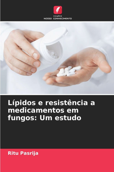 Lípidos e resistência a medicamentos em fungos: Um estudo