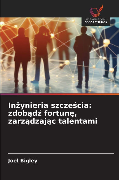 Inżynieria szczęścia: zdobądź fortunę, zarządzając talentami