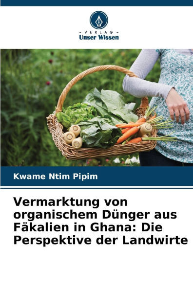 Vermarktung von organischem Dünger aus Fäkalien in Ghana: Die Perspektive der Landwirte