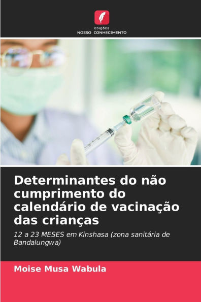 Determinantes do não cumprimento do calendário de vacinação das crianças