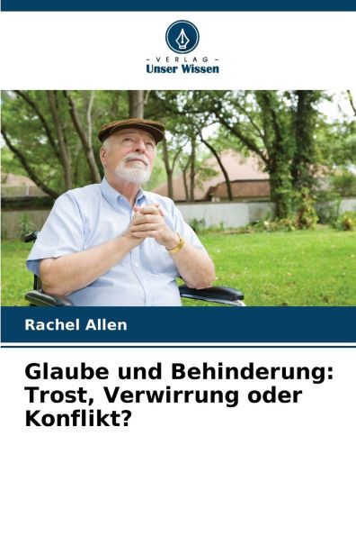 Glaube und Behinderung: Trost, Verwirrung oder Konflikt?