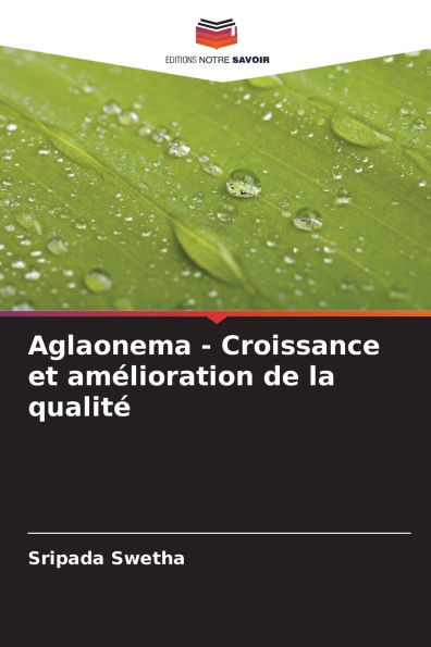 Aglaonema - Croissance et amélioration de la qualité