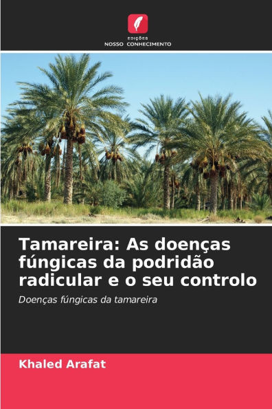 Tamareira: As doenças fúngicas da podridão radicular e o seu controlo