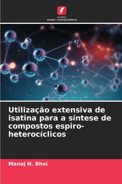 Utilização extensiva de isatina para a síntese de compostos espiro-heterocíclicos