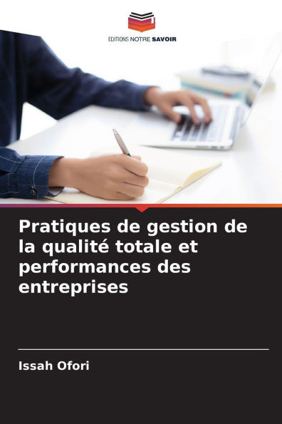 Pratiques de gestion de la qualité totale et performances des entreprises