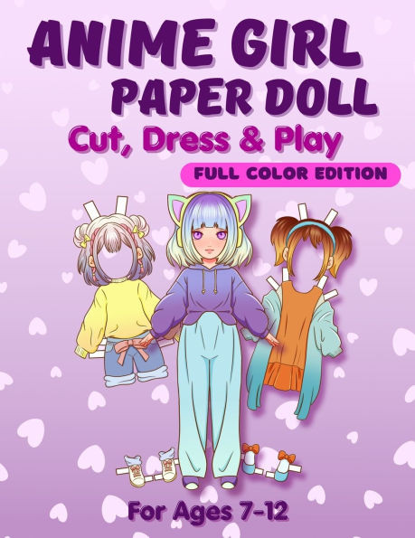 Anime Girl Paper Doll: Cut, Dress & Play. Full Color Edition For Ages 7-12