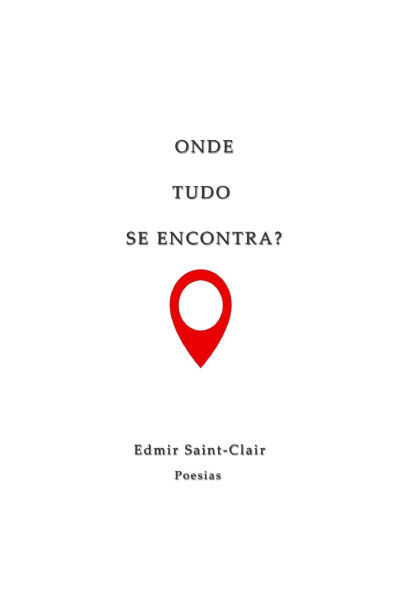 Onde Tudo Se Encontra?: Poesias e reflexões
