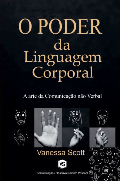 O Poder da Linguagem Corporal - A Arte da Comunicação não Verbal