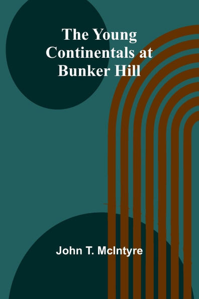 The Young Continentals at Bunker Hill - 9789362991591