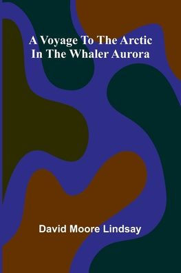 A Voyage to the Arctic in the Whaler Aurora - 9789364734387