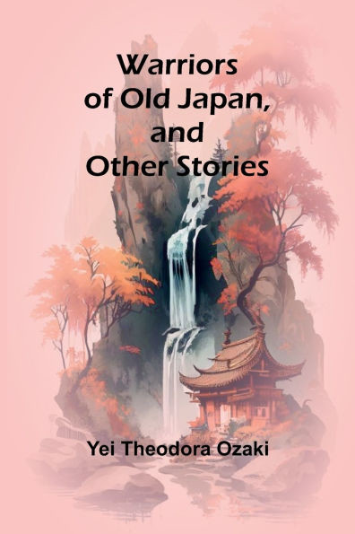 Warriors of Old Japan, and Other Stories - 9789364736169