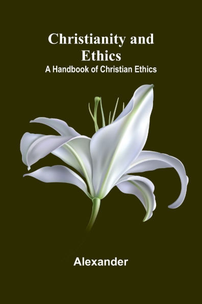 Christianity and Ethics: A Handbook of Christian Ethics
