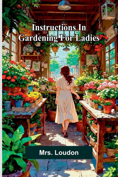 Instructions In Gardening For Ladies - 9789369056293