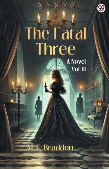 The Fatal Three A Novel Vol. III