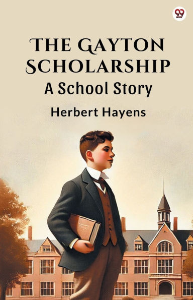 The Gayton Scholarship A School Story